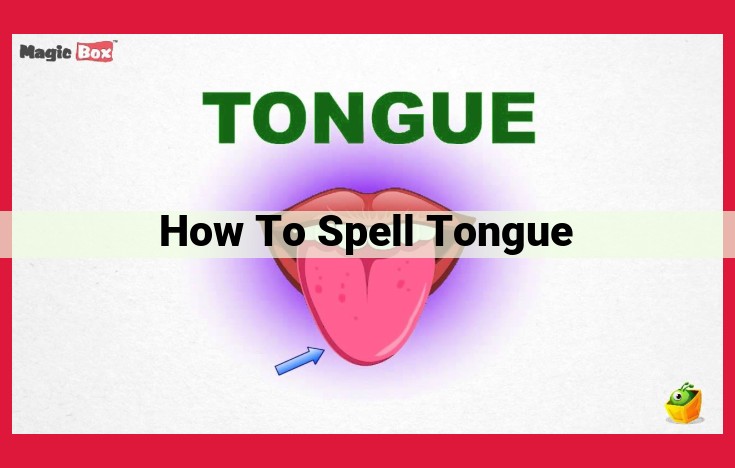 The Ultimate Guide to Mastering Tongue Spelling: Etymology, Rules, and Expert Tips