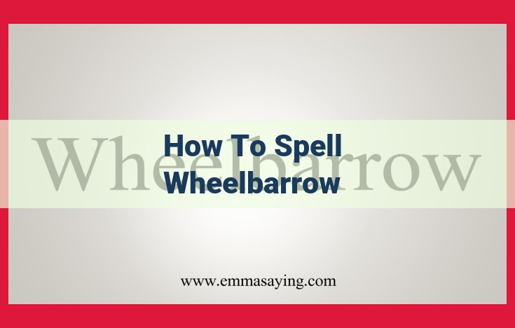 How to Spell "Wheelbarrow" Correctly: Complete Guide with Pronunciation Tips