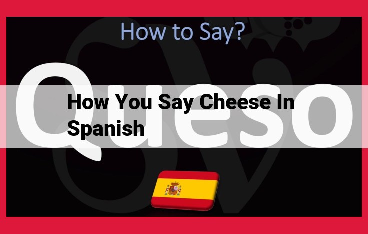 How to Say "Cheese" in Spanish: A Guide to Capture Genuine Smiles