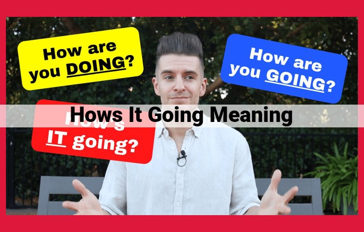 How's It Going Meaning: Exploring the Casual Inquiry Phrase