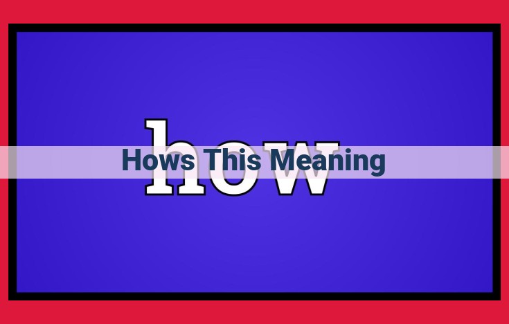 Unveiling the Intricacies of Meaning: "Hows This Meaning" Examines Linguistic, Philosophical, and Cognitive Aspects